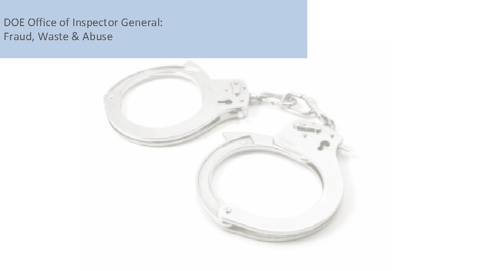 DOE Office of Inspector General: Fraud, Waste & Abuse SBIR/STTR Programs Office 