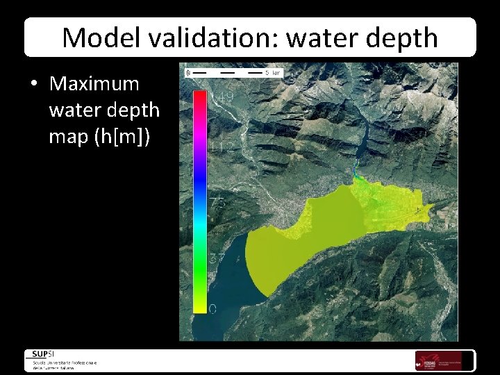 Model validation: water depth • Maximum water depth map (h[m]) 