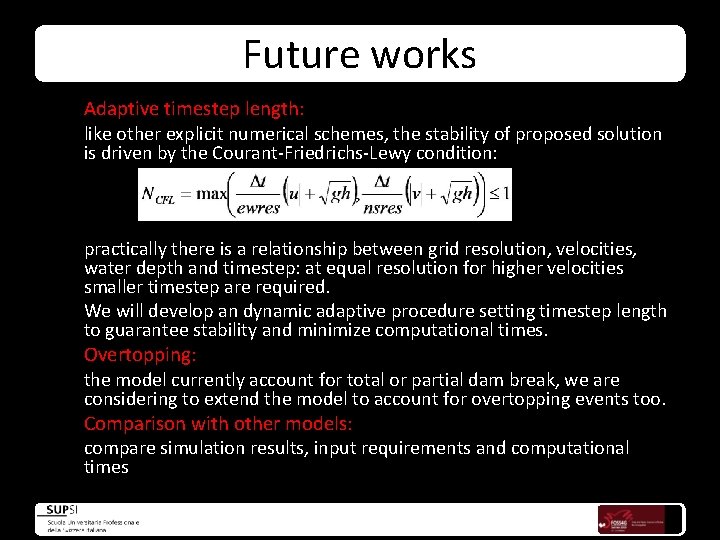 Future works Adaptive timestep length: like other explicit numerical schemes, the stability of proposed