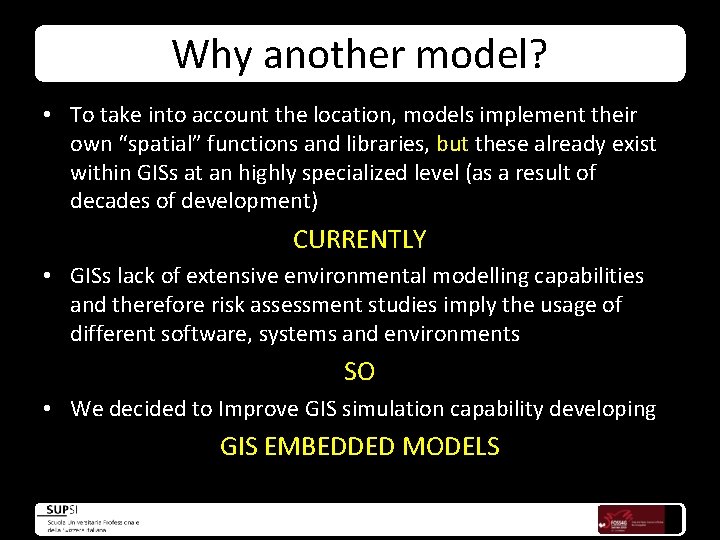 Why another model? • To take into account the location, models implement their own