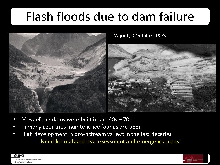 Flash floods due to dam failure Vajont, 9 October 1963 • Most of the