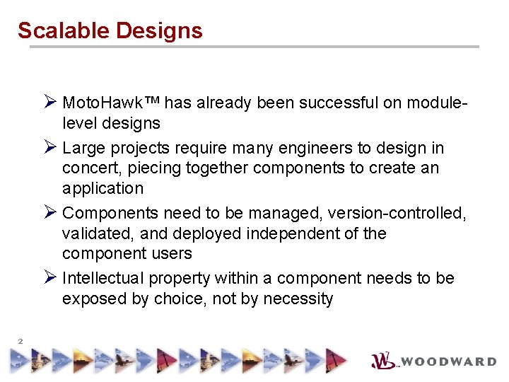 Scalable Designs Ø Moto. Hawk™ has already been successful on modulelevel designs Ø Large