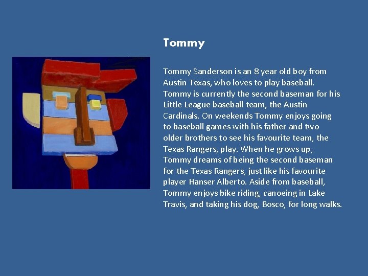 Tommy Sanderson is an 8 year old boy from Austin Texas, who loves to