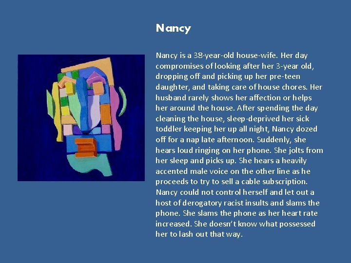 Nancy is a 38 -year-old house-wife. Her day compromises of looking after her 3