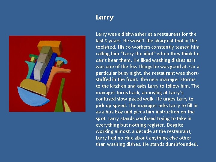 Larry was a dishwasher at a restaurant for the last 9 years. He wasn’t