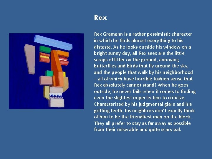 Rex Gramann is a rather pessimistic character in which he finds almost everything to