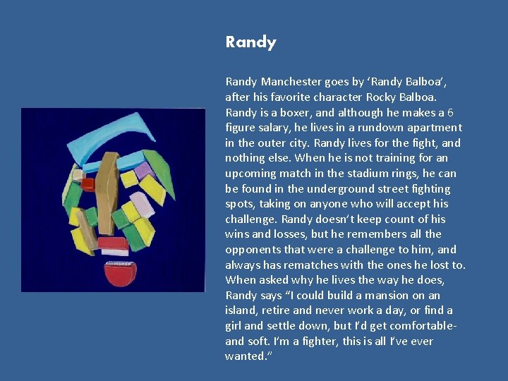 Randy Manchester goes by ‘Randy Balboa’, after his favorite character Rocky Balboa. Randy is