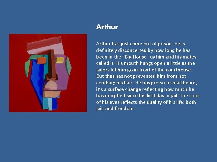 Arthur has just come out of prison. He is definitely disconcerted by how long