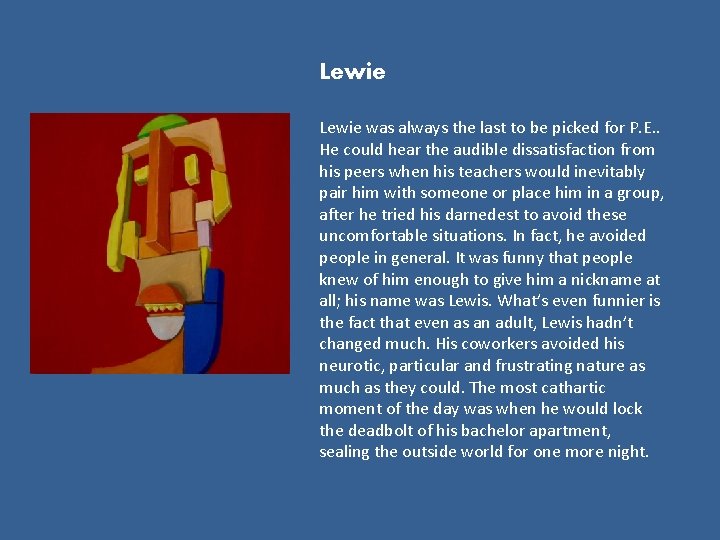 Lewie was always the last to be picked for P. E. . He could