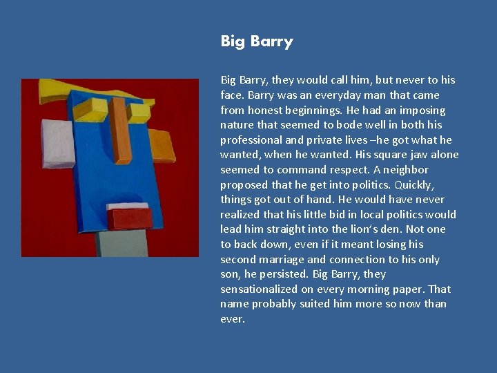 Big Barry, they would call him, but never to his face. Barry was an