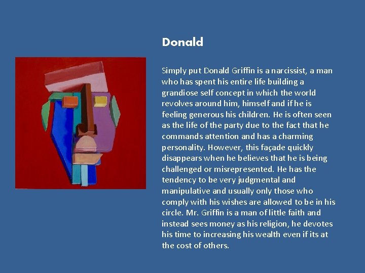 Donald Simply put Donald Griffin is a narcissist, a man who has spent his