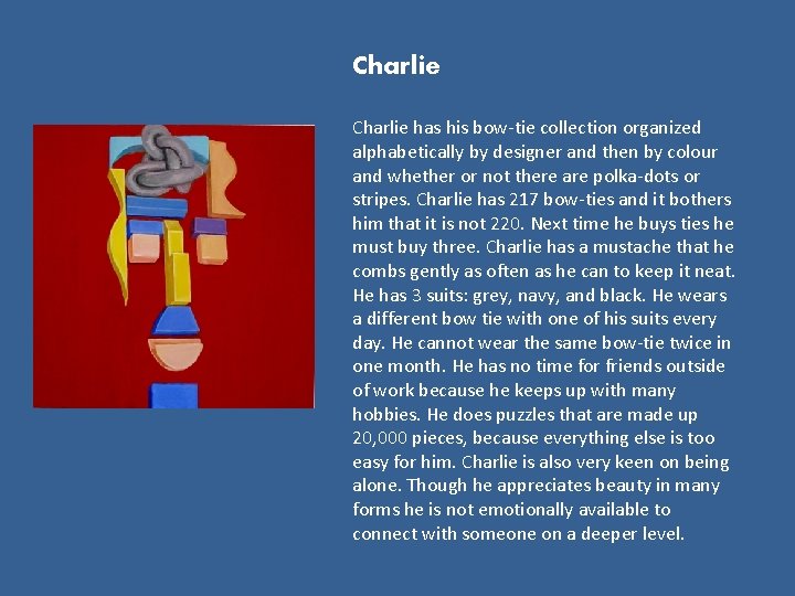 Charlie has his bow-tie collection organized alphabetically by designer and then by colour and