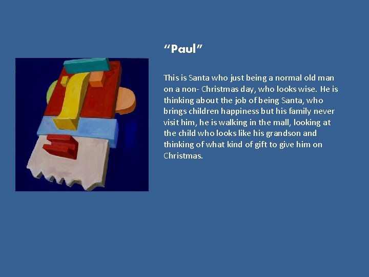 “Paul” This is Santa who just being a normal old man on a non-