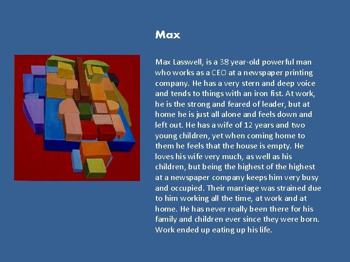 Max Lasswell, is a 38 year-old powerful man who works as a CEO at