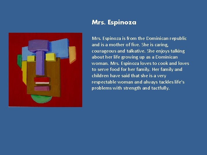 Mrs. Espinoza is from the Dominican republic and is a mother of five. She