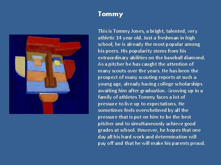 Tommy This is Tommy Jones, a bright, talented, very athletic 14 year old. Just