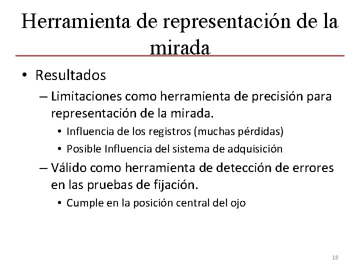 Herramienta de representación de la mirada • Resultados – Limitaciones como herramienta de precisión