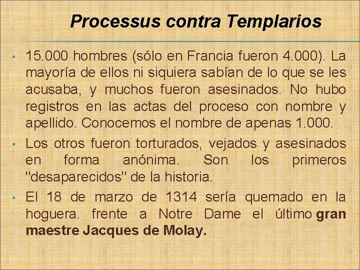 Processus contra Templarios • • • 15. 000 hombres (sólo en Francia fueron 4.
