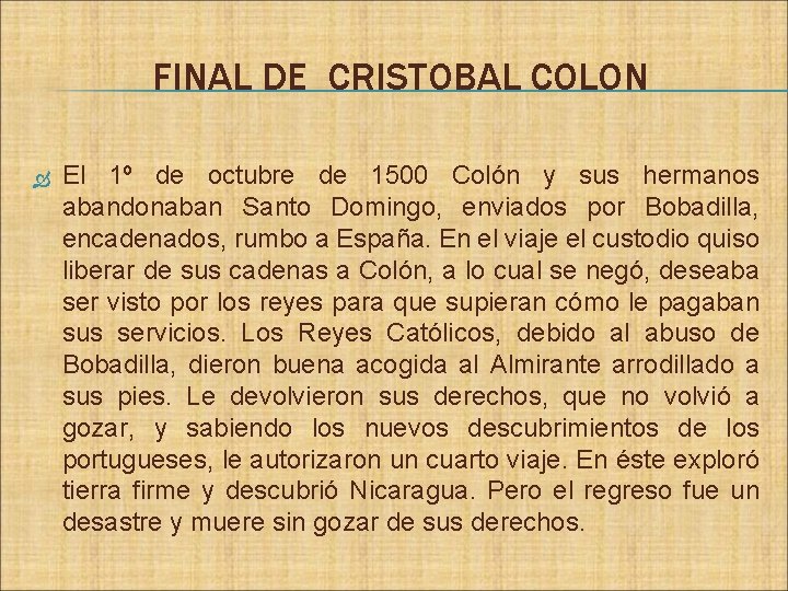 FINAL DE CRISTOBAL COLON El 1º de octubre de 1500 Colón y sus hermanos
