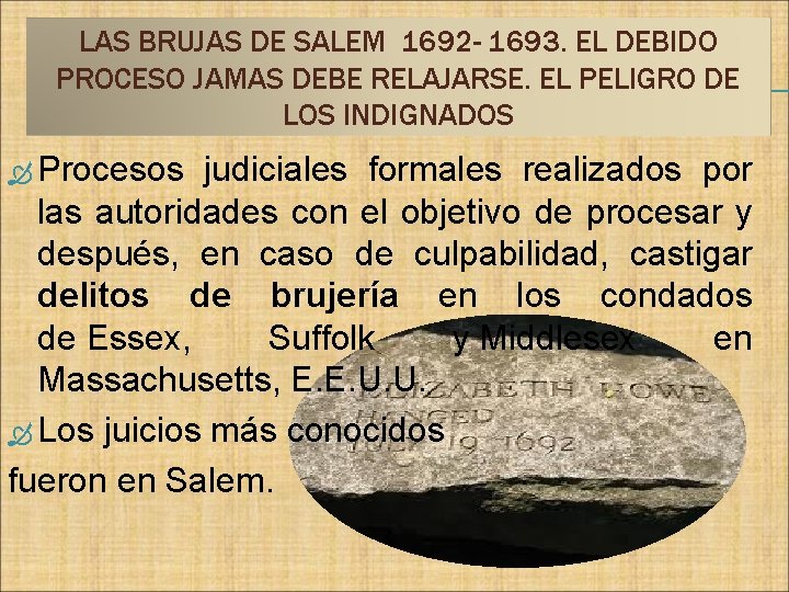 LAS BRUJAS DE SALEM 1692 - 1693. EL DEBIDO PROCESO JAMAS DEBE RELAJARSE. EL