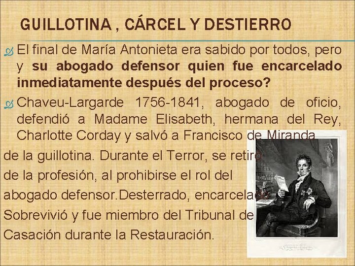 GUILLOTINA , CÁRCEL Y DESTIERRO El final de María Antonieta era sabido por todos,