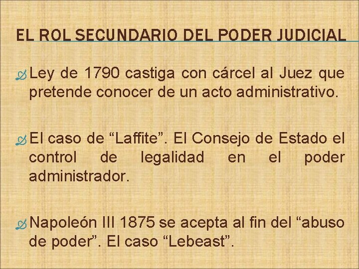 EL ROL SECUNDARIO DEL PODER JUDICIAL Ley de 1790 castiga con cárcel al Juez