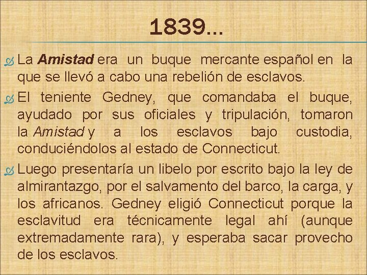 1839… La Amistad era un buque mercante español en la que se llevó a