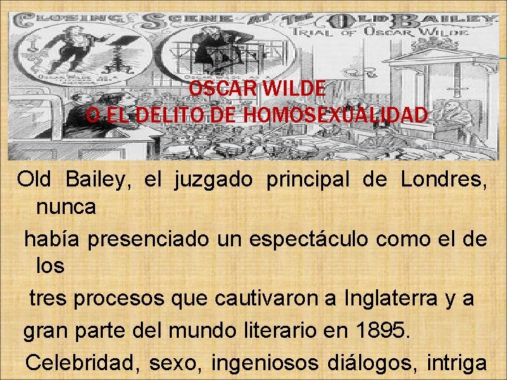 OSCAR WILDE O EL DELITO DE HOMOSEXUALIDAD Old Bailey, el juzgado principal de Londres,