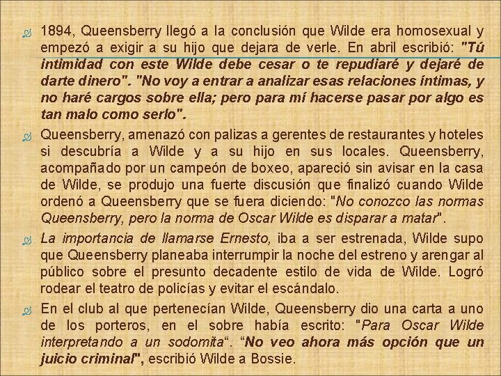  1894, Queensberry llegó a la conclusión que Wilde era homosexual y empezó a