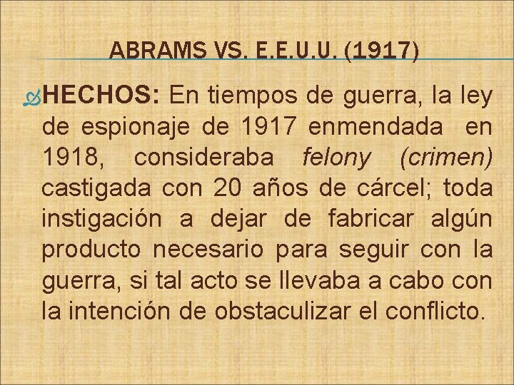 ABRAMS VS. E. E. U. U. (1917) HECHOS: En tiempos de guerra, la ley