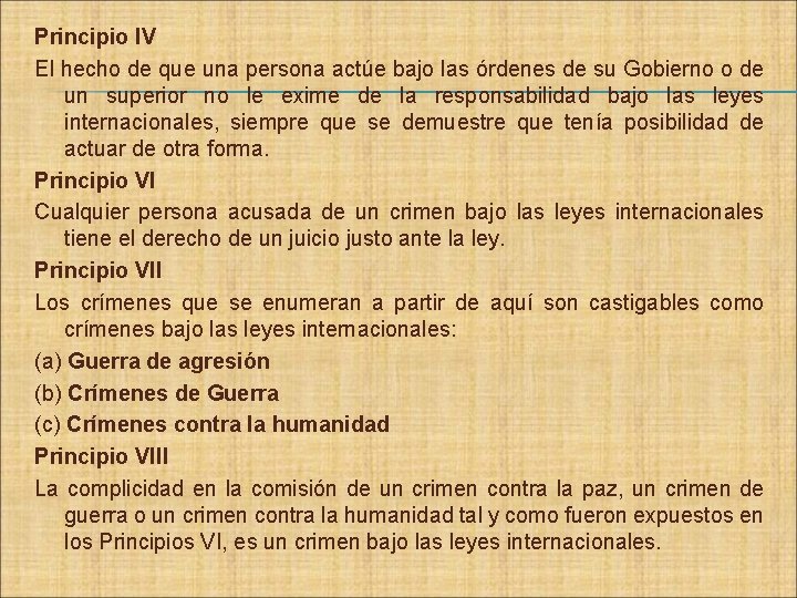 Principio IV El hecho de que una persona actúe bajo las órdenes de su