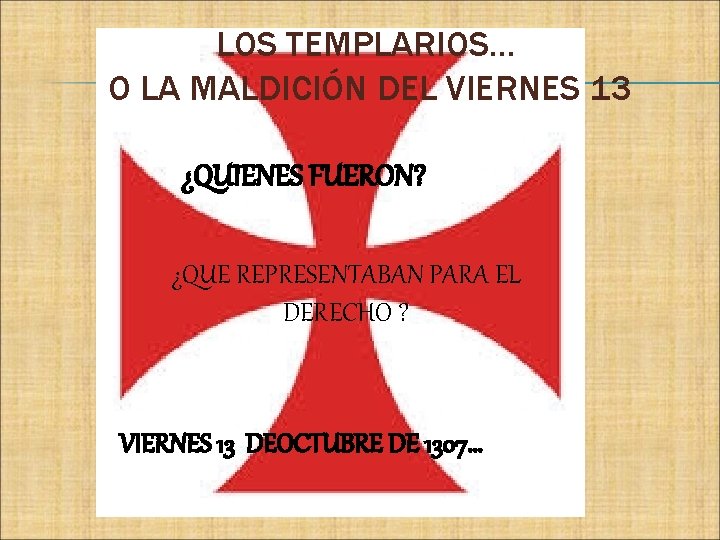 LOS TEMPLARIOS… O LA MALDICIÓN DEL VIERNES 13 ¿QUIENES FUERON? ¿QUE REPRESENTABAN PARA EL