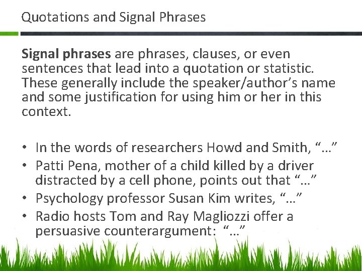 Quotations and Signal Phrases Signal phrases are phrases, clauses, or even sentences that lead