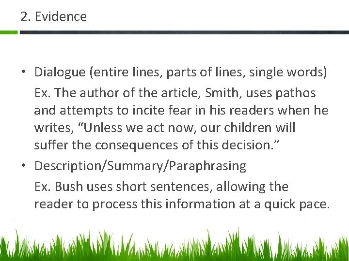 2. Evidence • Dialogue (entire lines, parts of lines, single words) Ex. The author