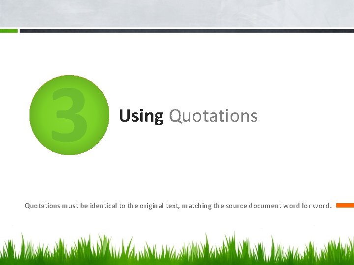 3 Using Quotations must be identical to the original text, matching the source document