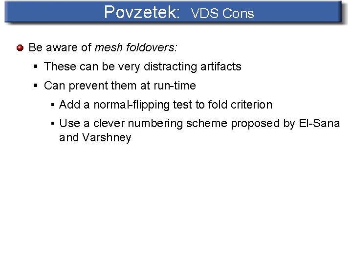 Povzetek: VDS Cons Be aware of mesh foldovers: § These can be very distracting