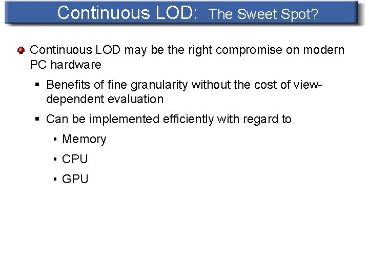 Continuous LOD: The Sweet Spot? Continuous LOD may be the right compromise on modern