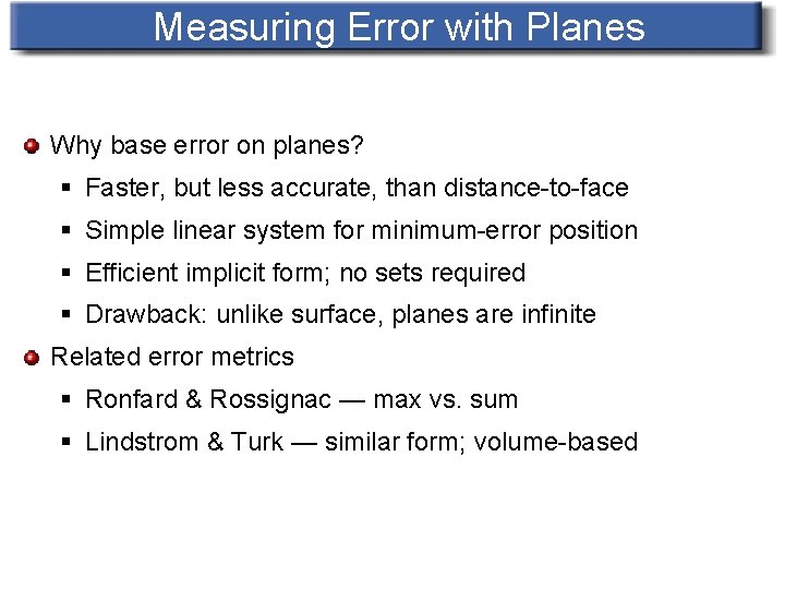 Measuring Error with Planes Why base error on planes? § Faster, but less accurate,