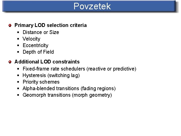Povzetek Primary LOD selection criteria § Distance or Size § Velocity § Eccentricity §