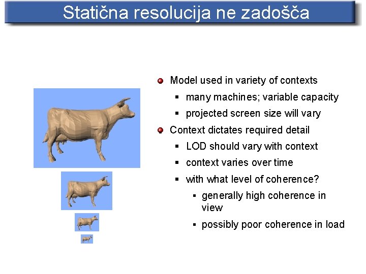 Statična resolucija ne zadošča Model used in variety of contexts § many machines; variable