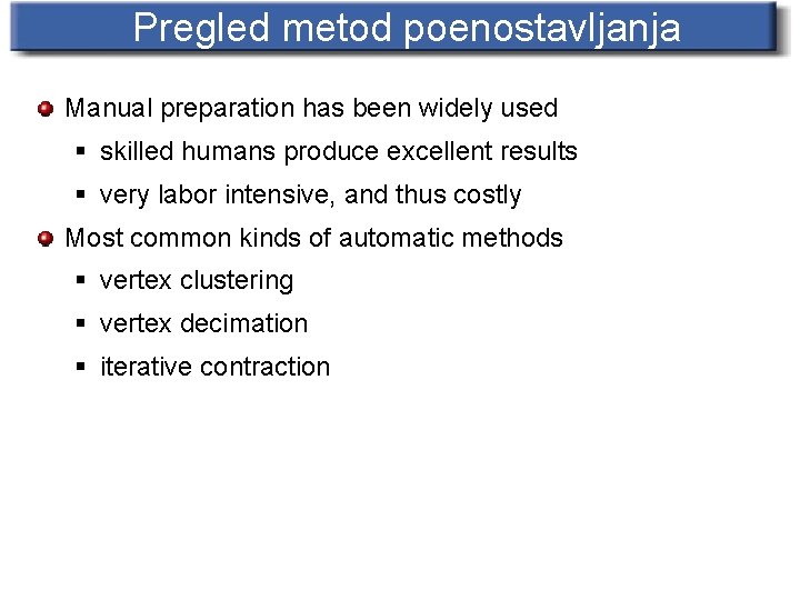 Pregled metod poenostavljanja Manual preparation has been widely used § skilled humans produce excellent