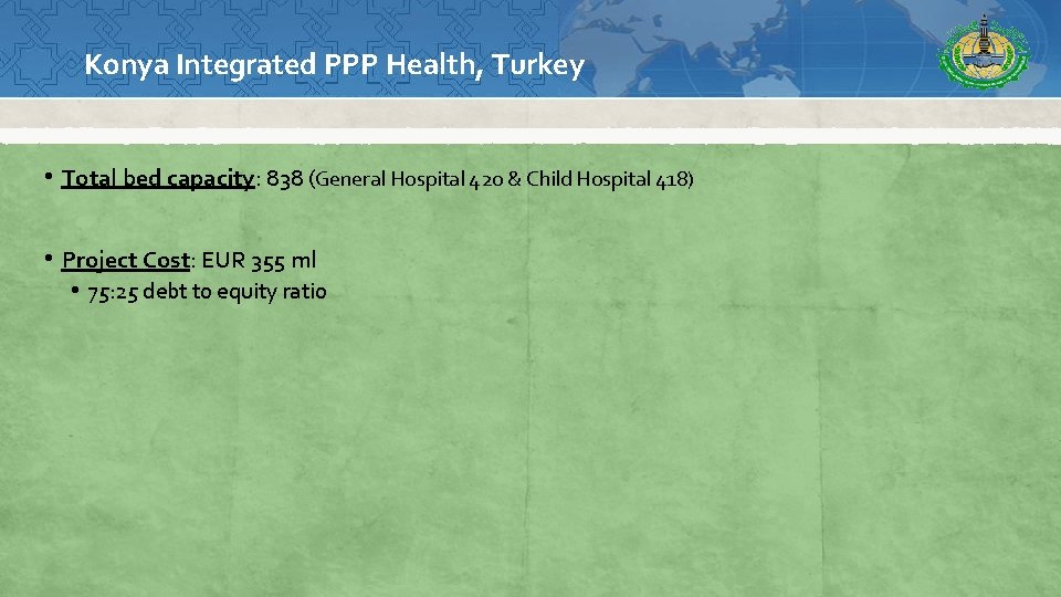 Konya Integrated PPP Health, Turkey • Total bed capacity: 838 (General Hospital 420 &