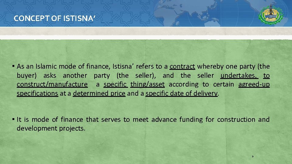 CONCEPT OF ISTISNA’ ▪ As an Islamic mode of finance, Istisna’ refers to a
