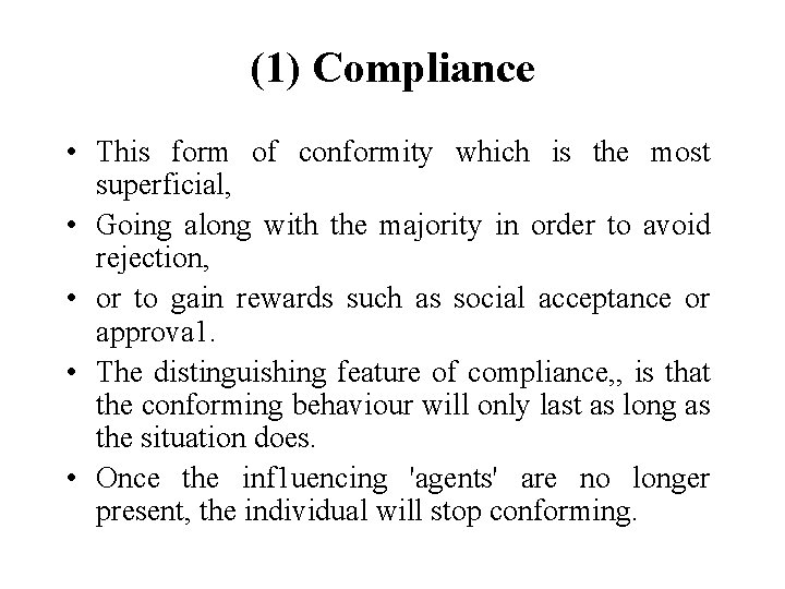 (1) Compliance • This form of conformity which is the most superficial, • Going