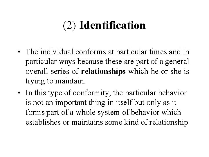 (2) Identification • The individual conforms at particular times and in particular ways because