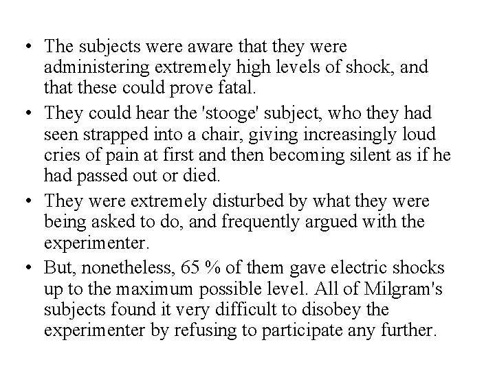  • The subjects were aware that they were administering extremely high levels of