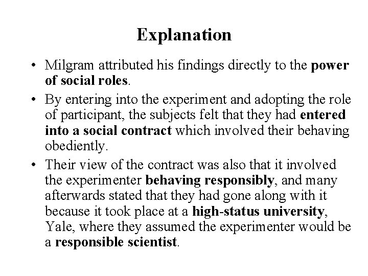 Explanation • Milgram attributed his findings directly to the power of social roles. •