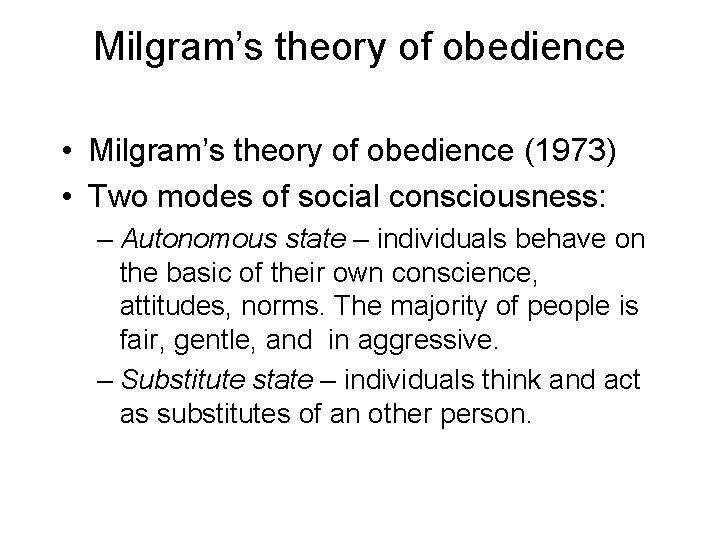 Milgram’s theory of obedience • Milgram’s theory of obedience (1973) • Two modes of