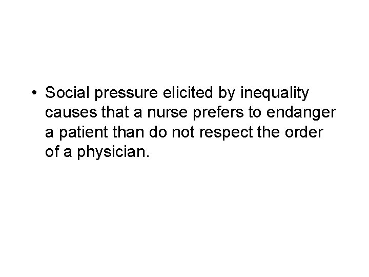  • Social pressure elicited by inequality causes that a nurse prefers to endanger