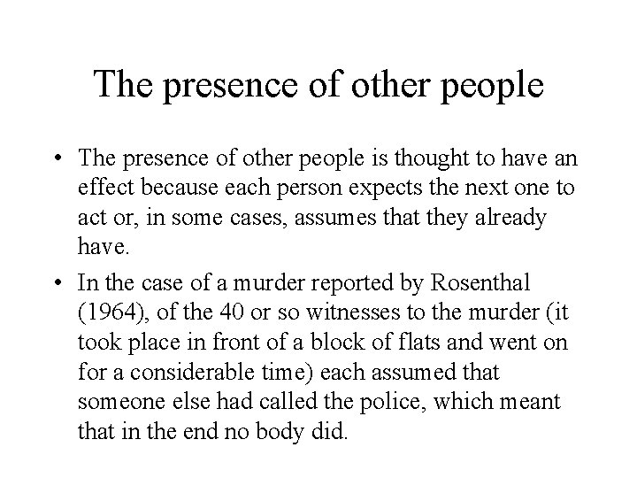 The presence of other people • The presence of other people is thought to